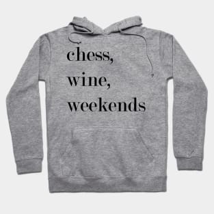 Chess, Wine, Weekends. Hoodie